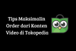 Tips Maksimalin Order dari Konten Video di Tokopedia