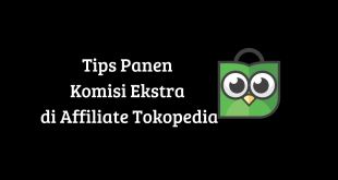 Tips Panen Komisi Ekstra di Affiliate Tokopedia