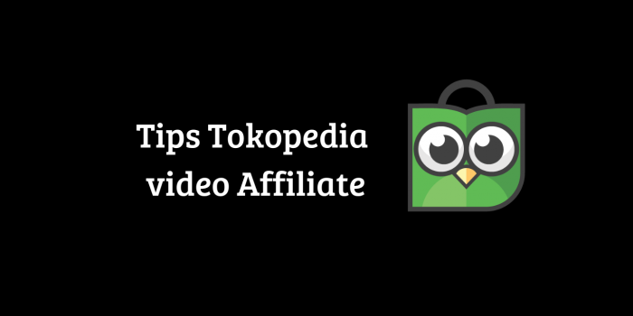 Tips Tokopedia video Affiliate