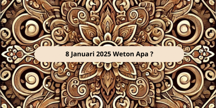 8 Januari 2025 Weton Apa ?