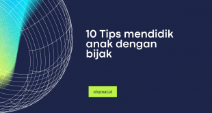 Tips Mendidik Anak dengan Bijak