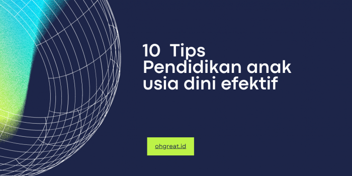 Tips Pendidikan anak usia dini efektif
