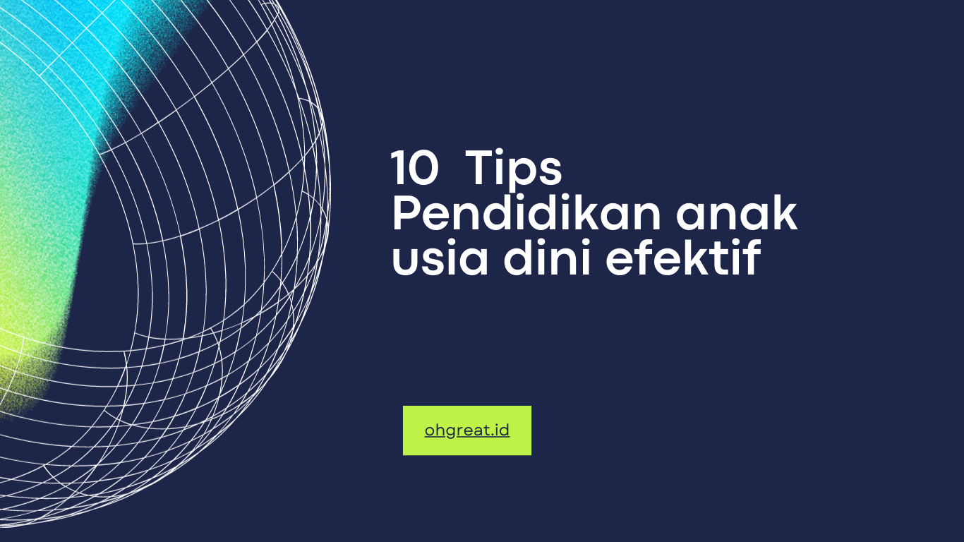 Tips Pendidikan anak usia dini efektif