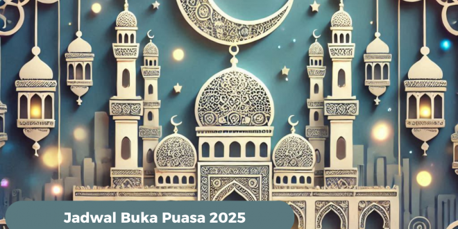 Jadwal Buka Puasa 2025