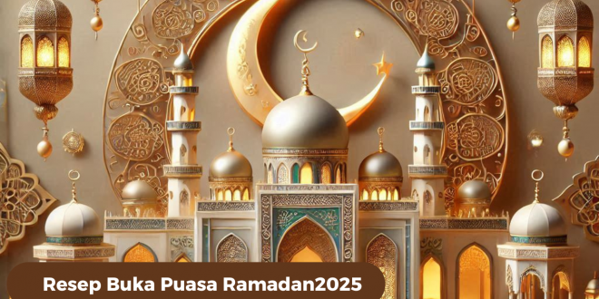 Resep Buka Puasa Ramadan2025