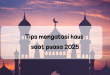 Tips Mengatasi Haus Puasa 2025