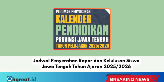 Jadwal Penyerahan Rapor dan Kelulusan Siswa Jawa Tengah Tahun Ajaran 2025/2026