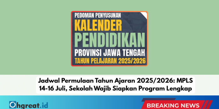 Jadwal Permulaan Tahun Ajaran 2025/2026: MPLS 14-16 Juli, Sekolah Wajib Siapkan Program Lengkap