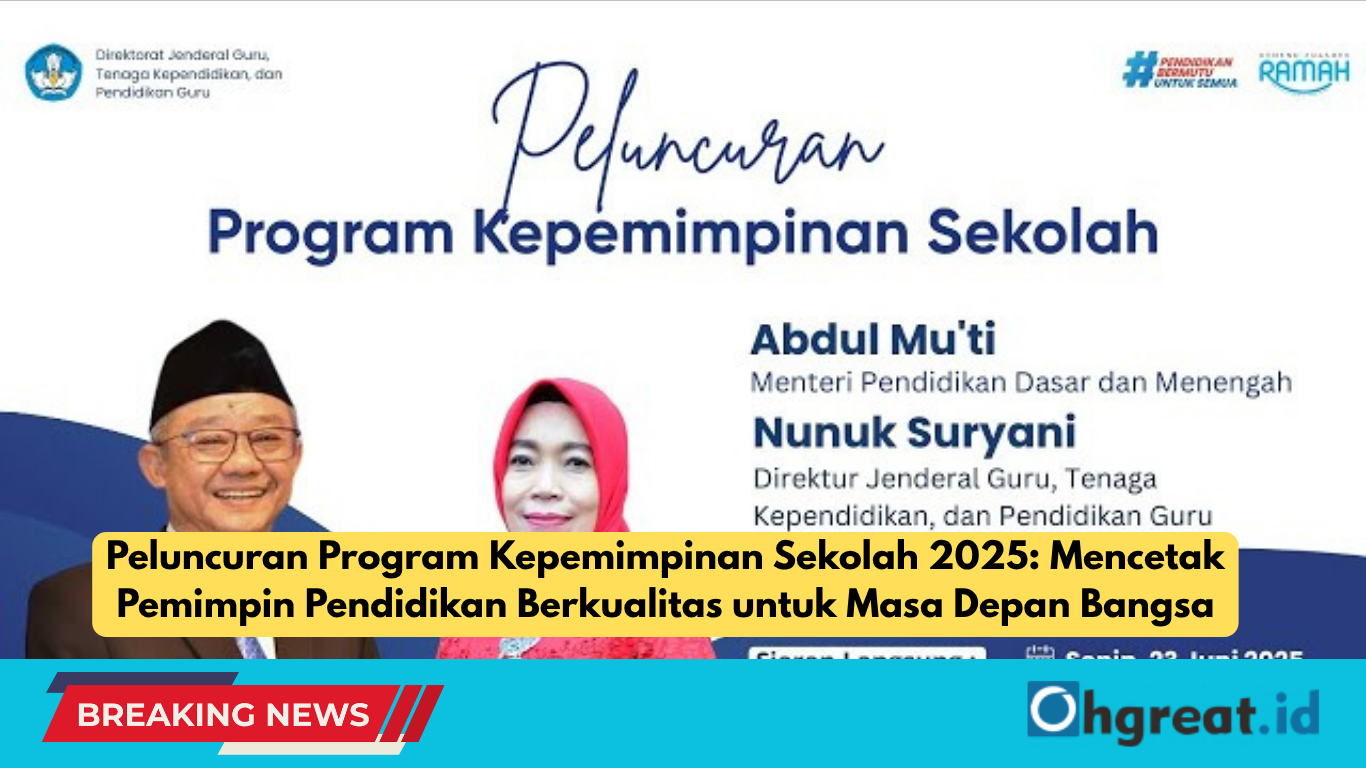Peluncuran Program Kepemimpinan Sekolah 2025 Peluncuran Program Kepemimpinan Sekolah 2025: Mencetak Pemimpin Pendidikan Berkualitas untuk Masa Depan Bangsa
